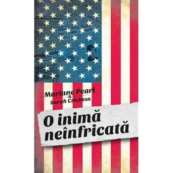 Carte O inima neinfricata/Marianne Pearl