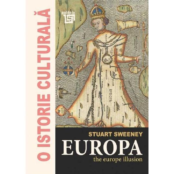 Carte O istorie culturala. Europa - Stuart Sweeney