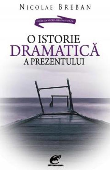Carte O istorie dramatica a prezentului editura Fundatia culturala Ideea Europeana