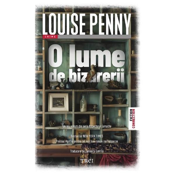 Carte O lume de bizarerii - Louise Penny