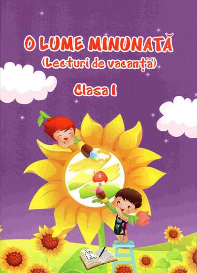 Carte O lume minunata - lecturi de vacanta - cls. I-a editura Ars Libri