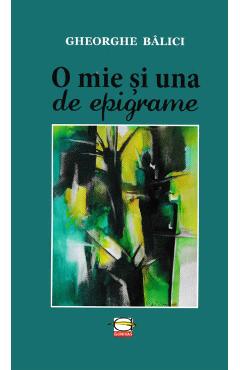 Carte O mie si una de epigrame - Gheorghe Balici editura Gheorghe Balici