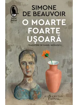 Carte O moarte foarte usoara/Simone de Beauvoir editura Humanitas Fiction