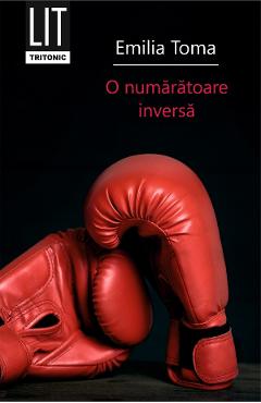 Carte O numaratoare inversa - Emilia Toma editura Emilia Toma