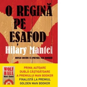 Carte O regina pe esafod Autor Hilary Mantel