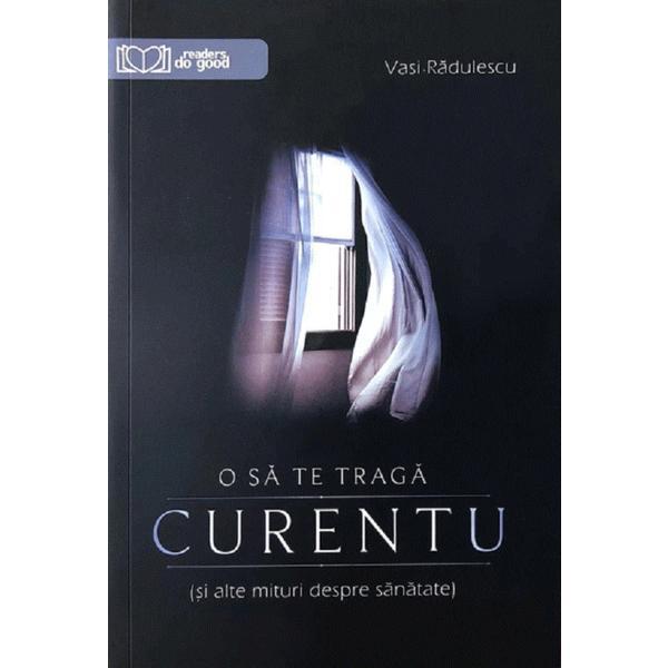 Carte O sa te traga curentu - Vasi Radulescu