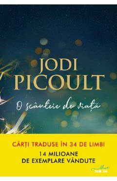 Carte O scanteie de viata - Jodi Picoult editura Jodi Picoult