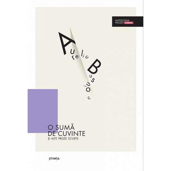Carte O suma de cuvinte si alte proze scurte - Aureliu Busuioc