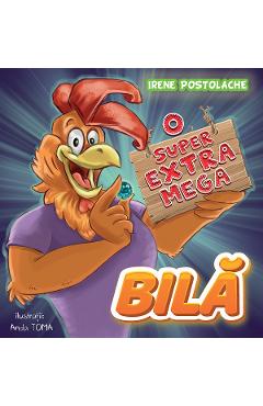 Carte O super-extra-mega bila - Irene Postolache editura Irene Postolache