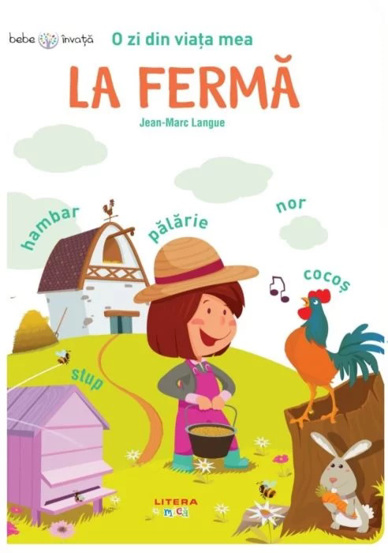 Carte O zi din viata mea. La ferma. Bebe invata editura Litera