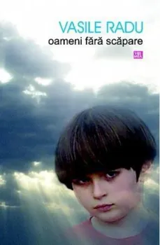 Carte Oameni fara scapare/Vasile Radu editura Vremea