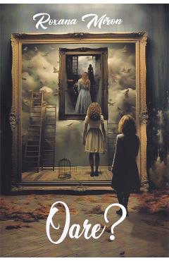 Carte Oare? - Roxana Miron editura Roxana Miron