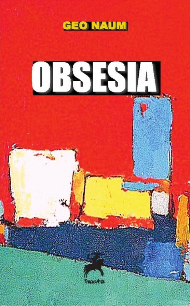Carte Obsesia autor Geo Naum editura Tracus Arte