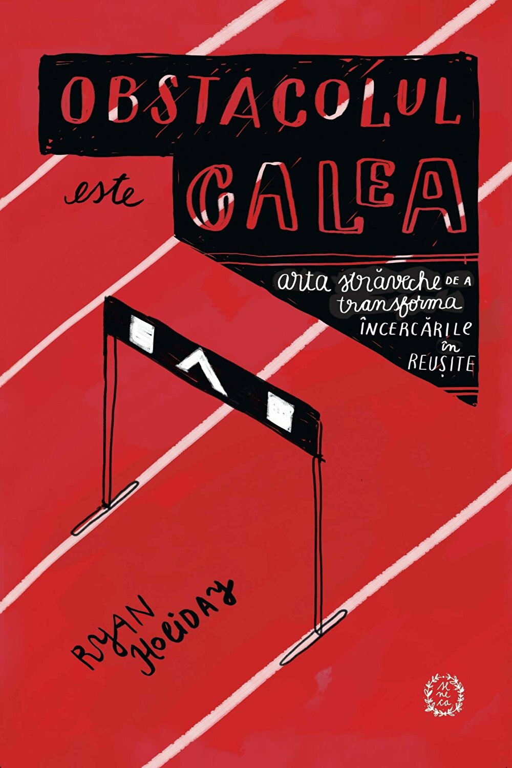 Carte Obstacolul este calea autor Ryan Holiday editura Seneca Lucius Annaeus