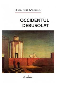 Carte Occidentul debusolat - Jean-Loup Bonnamy editura Jean Loup Bonnamy