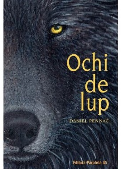 Carte Ochi de lup autor Daniel Pennac editura Paralela 45