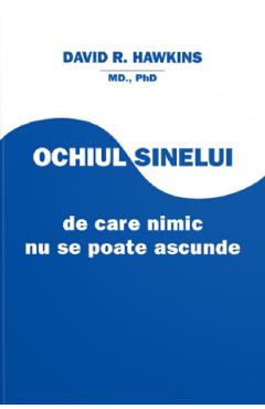 Carte Ochiul sinelui - David R. Hawkins editura David R. Hawkins