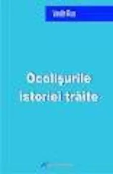 Carte Ocolisurile istoriei traite/Anton Rus editura Galaxia Gutenberg
