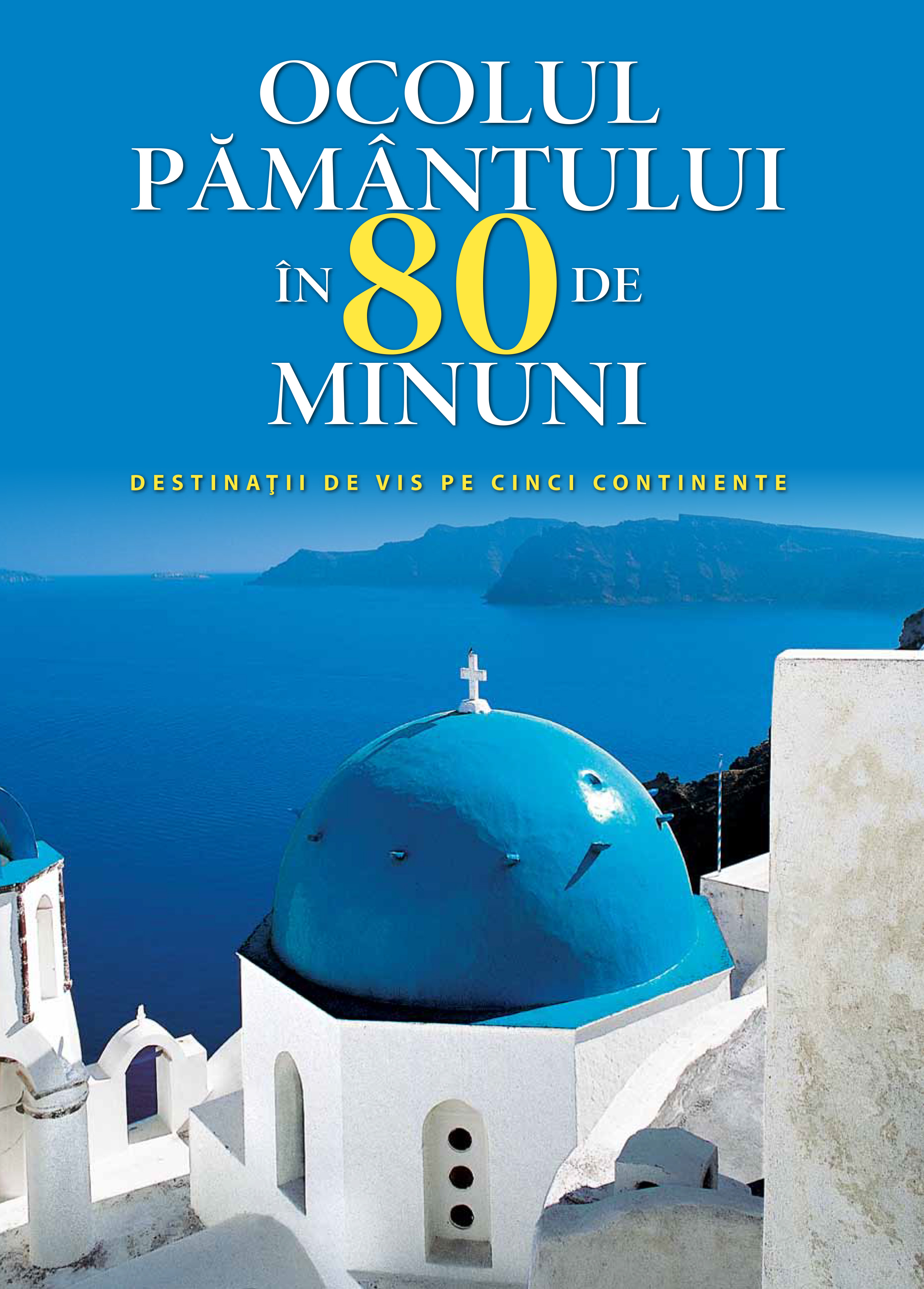 Carte Ocolul pământului în 80 de minuni. Destinații de vis pe cinci continente editura Litera