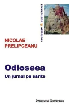 Carte Odioseea. Un jurnal pe sarite/Nicolae Prelipceanu editura Institutul European
