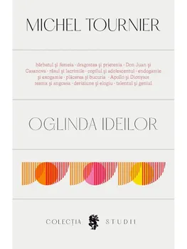 Carte Oglinda ideilor/Michel Tournier editura Univers
