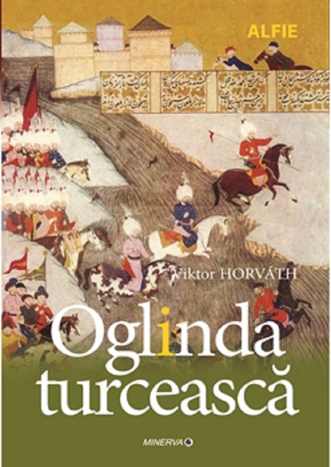 Carte Oglinda turceasca autor Viktor Horvath editura Minerva
