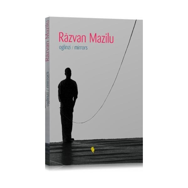 Carte Oglinzi - Razvan Mazilu