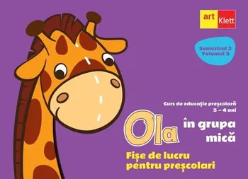 Carte Ola in grupa mica. Fise de lucru pentru prescolari. Curs de educatie prescolara. 3-4 ani. Semestrul 2. Volumul 3/*** editura Art Klett