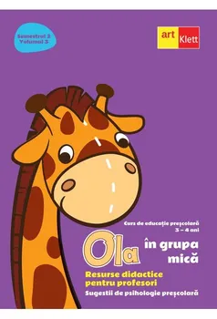 Carte Ola in grupa mica. Resurse didactice pentru profesori. Curs de educatie prescolara. 3-4 ani. Semestrul 2. Volumul 3/*** editura Art Klett