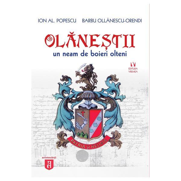Carte Olanestii. Un neam de boieri olteni - Ion Al. Popescu