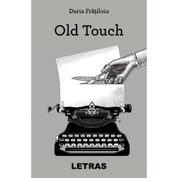 Carte Old Touch - Daria Fratiloiu
