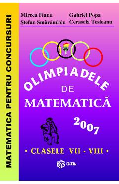 Carte Olimpiadele de matematica - Clasele 7-8 2007 - Mircea Fianu editura Mircea Fianu