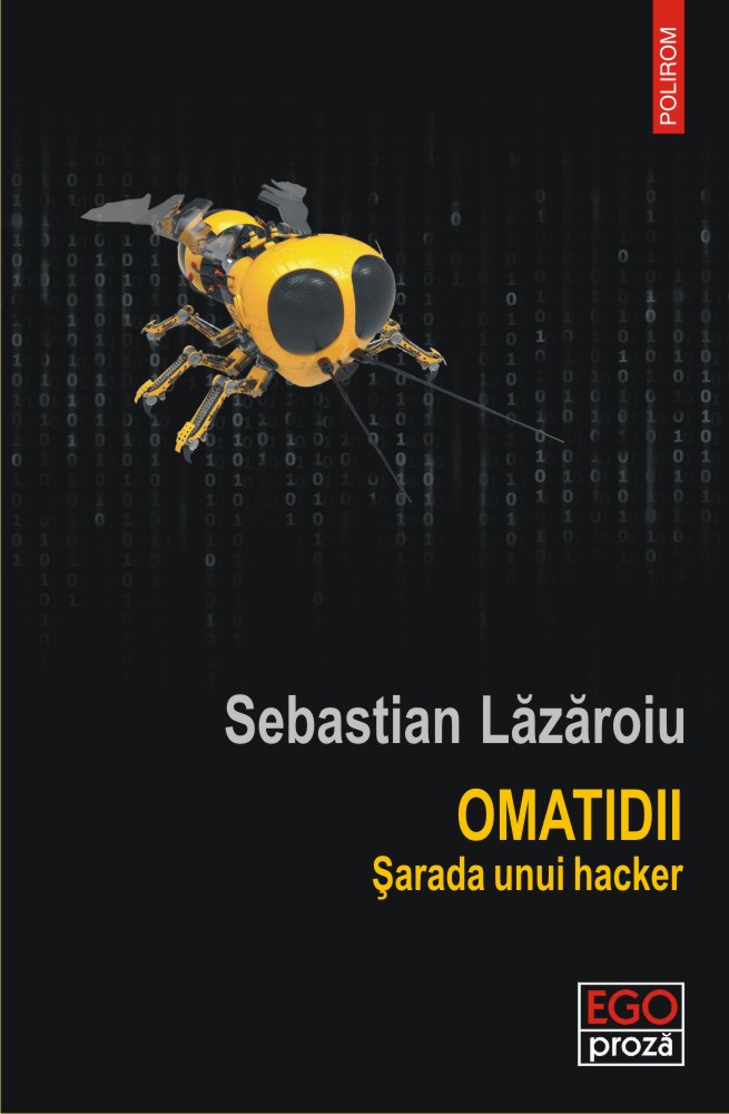 Carte Omatidii. Sarada unui hacker autor Sebastian Lazaroiu editura Polirom