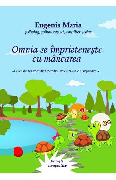 Carte Omnia se imprieteneste cu mancarea - Eugenia Maria editura Eugenia Maria