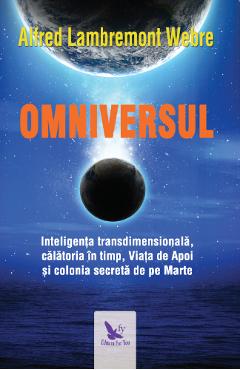 Carte Omniversul - Alfred Lambremont Webre editura Alfred Lambremont Webre