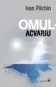 Carte Omul-acvariu/Ivan Pilchin editura ARC