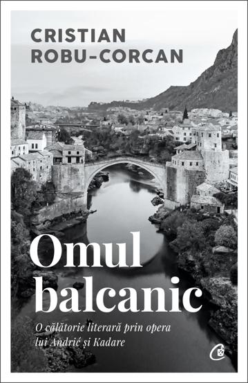 Carte Omul balcanic editura Curtea Veche