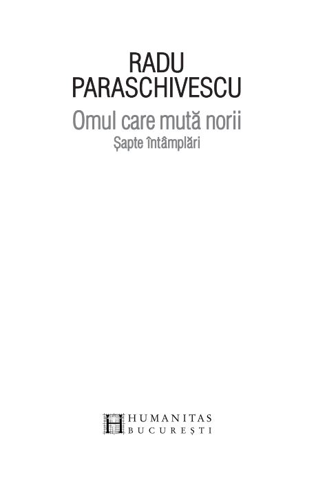 Carte Omul care muta norii autor Radu Paraschivescu editura Humanitas