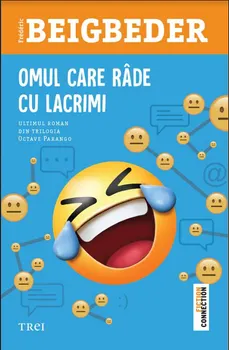 Carte Omul care rade cu lacrimi/Frederic Beigbeder editura Trei