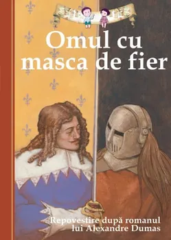 Carte Omul cu masca de fier. Repovestire dupa romanul lui Alexandre Dumas/Oliver Ho editura Curtea Veche Publishing