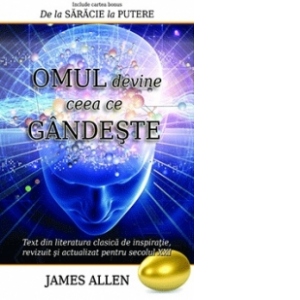 Carte Omul devine ceea ce gandeste Autor James Allen