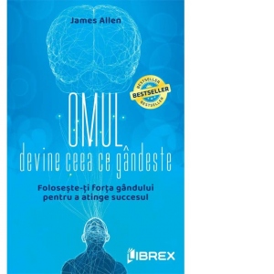 Carte Omul devine ceea ce gandeste Autor James Allen