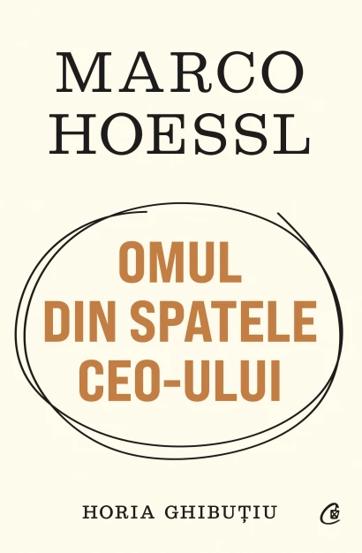 Carte Omul din spatele CEO-ului editura Curtea Veche