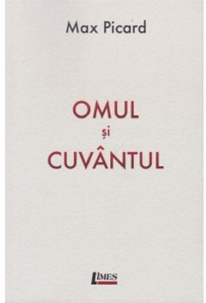 Carte Omul si cuvantul autor Max Picard editura Limes