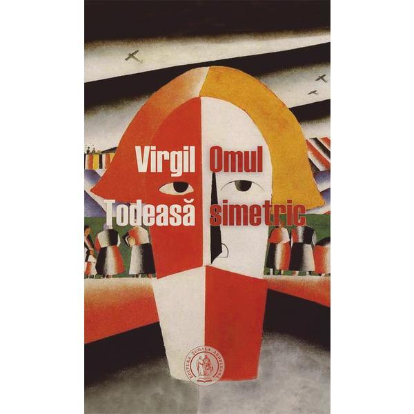 Carte Omul simetric - Virgil Todeasa