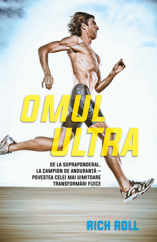 Carte Omul ultra. De la supraponderal la campion de anduranță- povestea celei mai uimitoare transformări fizice editura Litera