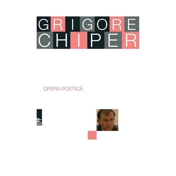 Carte Opera poetica - Grigore Chiper