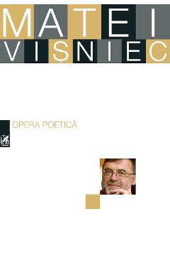 Carte Opera poetica - Matei Visniec editura Matei Visniec