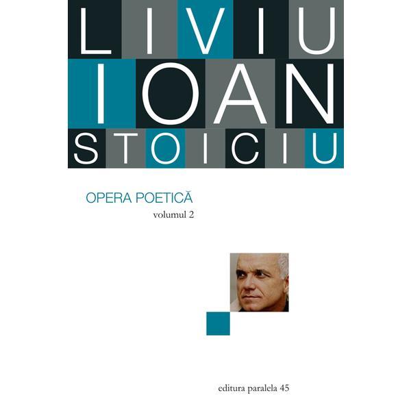 Carte Opera poetica vol.2 - Liviu Ioan Stoiciu