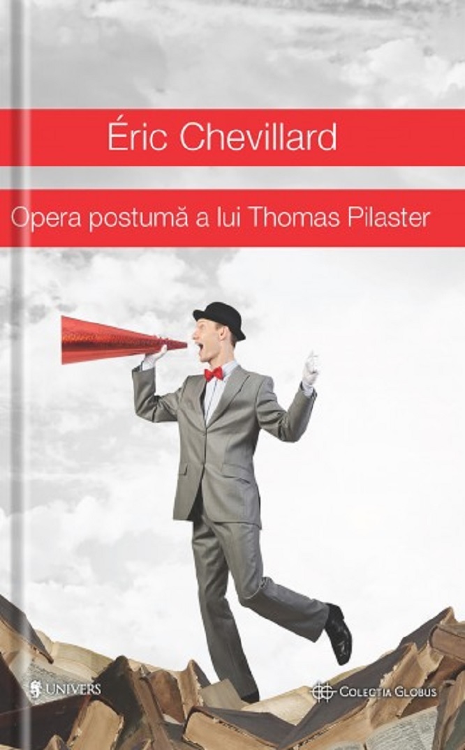 Carte Opera postuma a lui Thomas Pilaster autor Éric Chevillard editura Univers